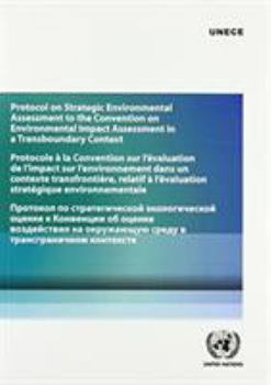 Protocol on Strategic Environmental Assessment to the Convention on Environmental Impact Assessment in a Transboundary Context