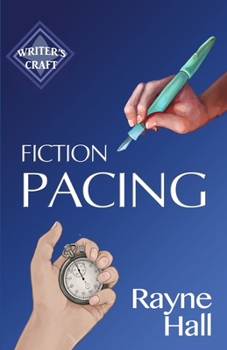 Fiction Pacing: Professional Techniques for Slow and Fast Pace Effects - Book #33 of the Writer's Craft