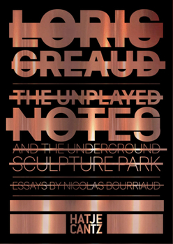 Hardcover Loris Gréaud: The Unplayed Notes: Introduction to the Underground Sculpture Park Book