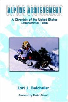 Paperback Alpine Achievement: A Chronicle of the United States Disabled Ski Team Book