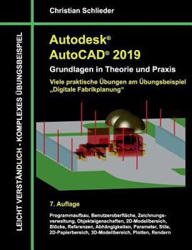 Paperback Autodesk AutoCAD 2019 - Grundlagen in Theorie und Praxis: Viele praktische Übungen am Übungsbeispiel: Digitale Fabrikplanung [German] Book