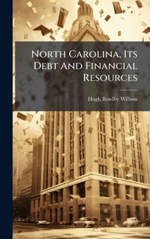 Hardcover North Carolina, Its Debt And Financial Resources Book