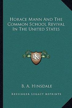 Paperback Horace Mann And The Common School Revival In The United States Book