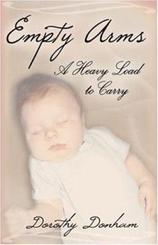 Paperback Empty Arms: A Heavy Load To Carry Book