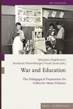 Paperback War and Education: The Pedagogical Preparation for Collective Mass Violence Book