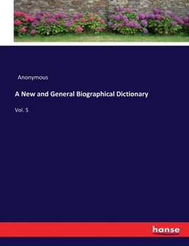 Paperback A New and General Biographical Dictionary: Vol. 5 Book