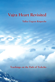 Paperback Vajra Heart Revisited: Teachings on the Path of Trekcho Book