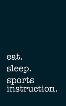 Paperback eat. sleep. sports instruction. - Lined Notebook: Writing Journal Book