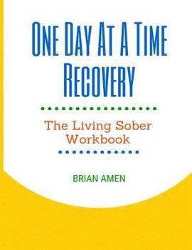 Paperback One Day at a Time Recovery: The Living Sober Workbook Book