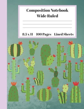 Composition Notebook Wide Ruled Lined Sheets: Pretty Under 11 Dollar Gifts Green Turquoise Cactus Red Flower Notebook Back to School and Home ... students Adults Teachers Elementary School