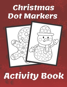 Paperback Christmas Dot Markers Activity Book: Do A Dot Art Makers, Perfect Christmas Gift for Toddlers & Kids Book