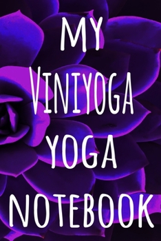 Paperback My Viniyoga Yoga Notebook: The perfect gift for the yoga fan in your life - 119 page lined journal! Book