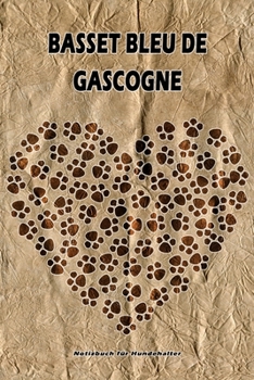 Basset Bleu de Gascogne Notizbuch für Hundehalter: Hunderasse Basset Bleu de Gascogne. Ideal als Geschenk für Hundebesitzer - 6x9 Zoll (ca. Din. A5) - 100 Seiten - gepunktete Linien (German Edition)
