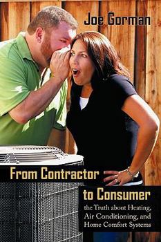 Paperback From Contractor to Consumer: The Truth about Heating, Air Conditioning, and Home Comfort Systems: What Your Contractor Won't Tell You Book