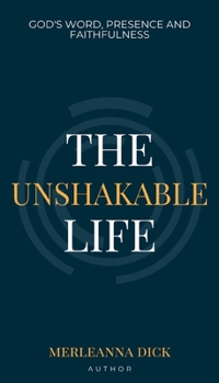 Paperback The Unshakable Life: God's Word, Presence and Faithfulness Book