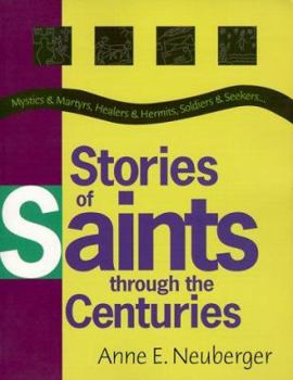 Paperback Stories of Saints Through the Centuries: Mystics & Martyrs, Healers & Hermits, Soldiers & Seekers... Book