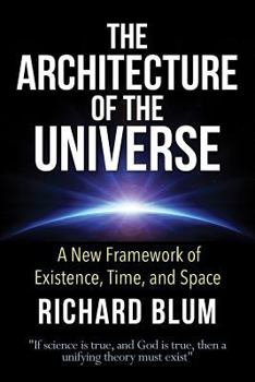 Paperback The Architecture of the Universe: A New Framework of Existence, Time, and Space Book