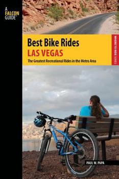 Paperback Best Bike Rides Las Vegas: The Greatest Recreational Rides in the Metro Area Book