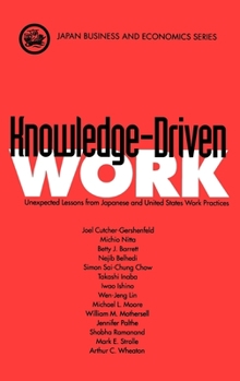 Hardcover Knowledge-Driven Work: Unexpected Lessons from Japanese and United States Work Practices Book