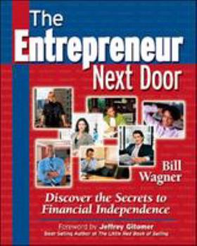 Paperback The Entrepreneur Next Door: Discover the Secrets to Financial Independence Book