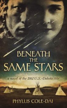 Paperback Beneath the Same Stars: A Novel of the 1862 U.S.-Dakota War Book