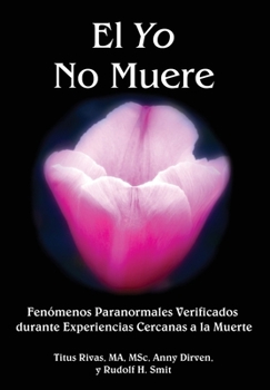 Paperback El Yo No Muere: Fenómenos Paranormales Verificados durante Experiencias Cercanas a la Muerte [Spanish] Book