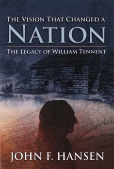 Paperback The Vision That Changed A Nation: The Legacy of William Tennent Book