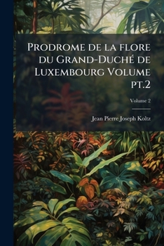 Paperback Prodrome de la flore du Grand-Duché de Luxembourg Volume pt.2; Volume 2 [French] Book