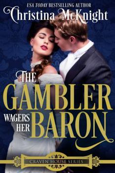 The Gambler Wagers Her Baron - Book #4 of the Craven House