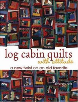 Paperback Log Cabin Quilts with Attitude: A New Twist on an Old Favorite Book