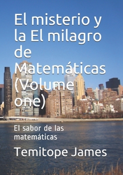 Paperback El misterio y la El milagro de Matemáticas (Volume one): El sabor de las matemáticas [Spanish] Book