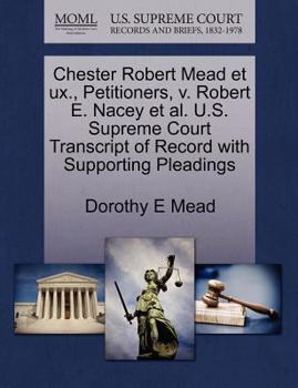 Paperback Chester Robert Mead Et UX., Petitioners, V. Robert E. Nacey et al. U.S. Supreme Court Transcript of Record with Supporting Pleadings Book