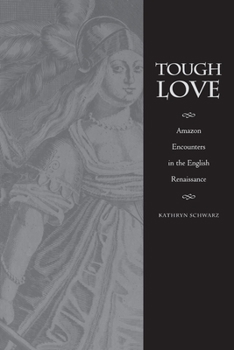 Paperback Tough Love: Amazon Encounters in the English Renaissance Book
