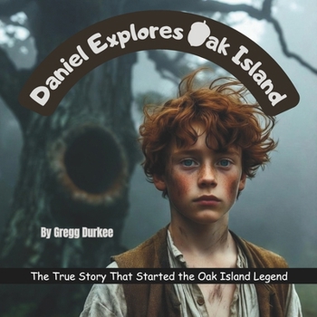 Paperback Daniel Explores Oak Island: The True Story That Started the Oak Island Legend Book