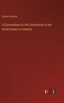Hardcover A Concordance to the Constitution of the United States of America Book