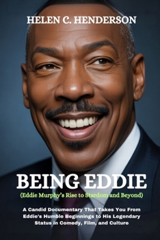 BEING EDDIE (Eddie Murphy’s Rise to Stardom and Beyond): A Candid Documentary That Takes You From Eddie’s Humble Beginnings to His Legendary Status in Comedy, Film, and Culture (Echoes of Justice)