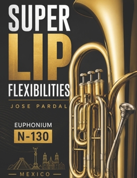 Paperback Super Lip Flexibilities Jose Pardal Euphonium N-130: Mexico Book