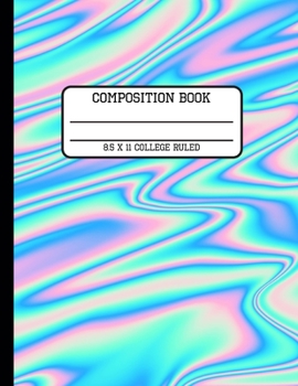 Composition Book College Ruled: Colorful Psychedelic Back to School Writing Notebook for Students and Teachers in 8.5 x 11 Inches