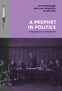 Paperback A Prophet in Politics: A Biography of J.S. Woodsworth Book