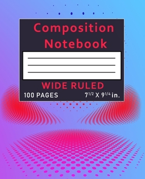 Composition Notebook Wide Ruled: 100 Pages