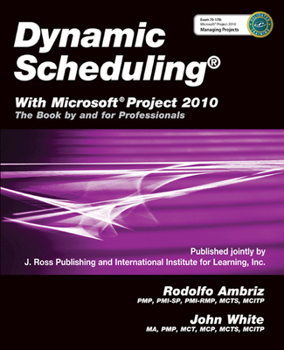 Paperback Dynamic Scheduling(r) with Microsoft(r) Project 2010: The Book by and for Professionals Book