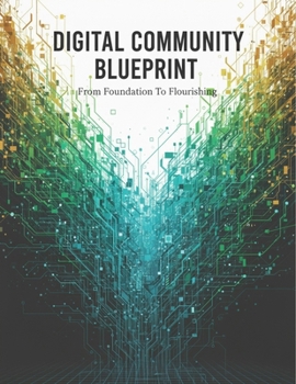 Paperback Digital Community Blueprint: From Foundation To Flourishing Book