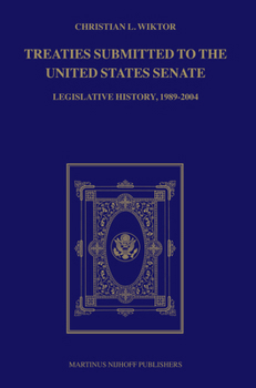 Treaties Submitted to the United States Senate: Legislative History, 1989-2004
