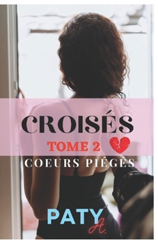 Paperback Crois?s - Tome 2: Coeurs pi?g?s: Entre amour et meurtrissures... [French] Book