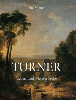 Turner: Leben und Meisterwerke (German Edition)