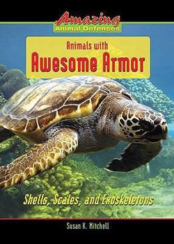 Library Binding Animals with Awesome Armor: Shells, Scales, and Exoskeletons Book