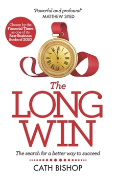 Paperback The Long Win - 1st Edition: The Search for a Better Way to Succeed Book