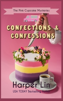 Confections and Confessions - Book #9 of the Pink Cupcake Mysteries