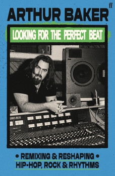 Hardcover Looking for the Perfect Beat: Remixing and Reshaping Hip-Hop, Rock and Rhythms Book
