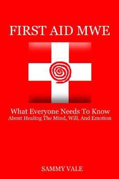 Paperback First Aid MWE: What Everyone Needs to Know About Healing The Mind, Will, and Emotion Book